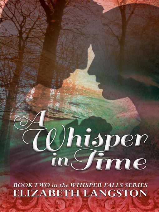 Title details for A Whisper in Time by Elizabeth Langston - Available